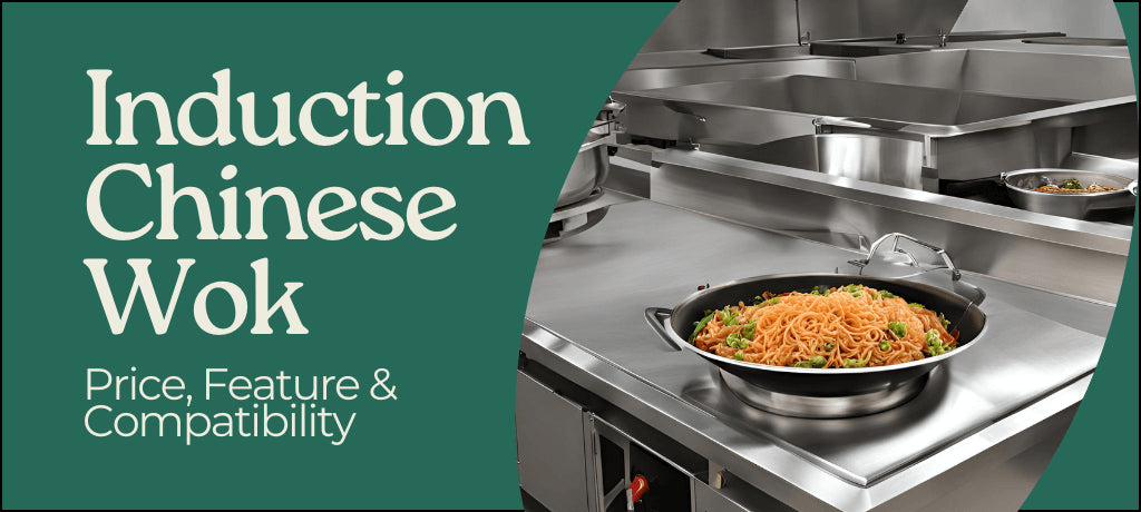Best Induction Chinese Wok: Price, Features, and Commercial Induction Cooktop Compatibility
